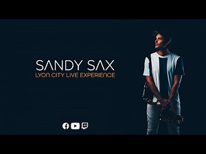 Sandy Sax - Lyon City Live Experience (45 min Live Music)