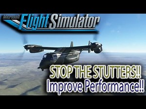 Stop the Stutters and Improve Performance in MSFS!