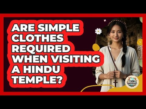 Are Simple Clothes Required When Visiting A Hindu Temple?