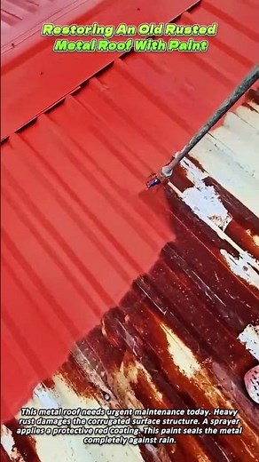 Restoring An Old Rusted Metal Roof With Paint