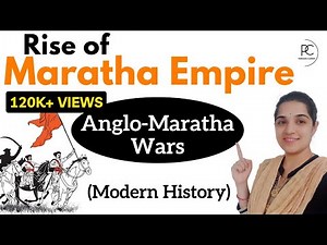 Rise of Maratha Empire (मराठा साम्राज्य का उदय) | Anglo-Maratha Wars | Modern History of India
