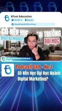 Podcast|| Q&A3 Có Nên Học Đại Học Ngành Digital Marketing?