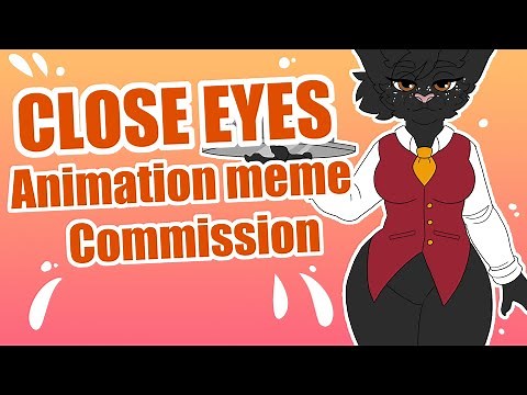 Close eyes // Animation meme Commission (+ NSFW version)