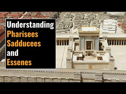 Understanding Pharisees, Sadducees, and Essenes
