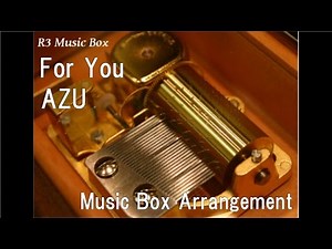 For You/AZU [Music Box] (Anime "Naruto Shippuden" ED)