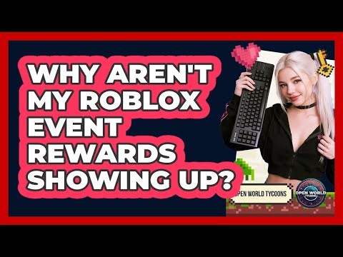 Why Aren't My Roblox Event Rewards Showing Up? - Open World Tycoons
