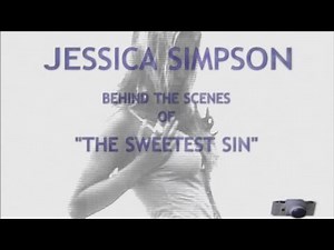 The Making of "Sweetest Sin" - Jessica Simpson