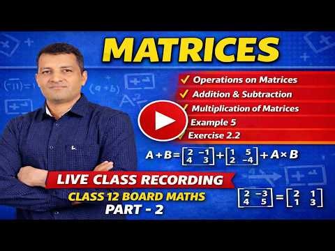 Matrices | Live Class Recording | Class 12 Board Maths: Part - 2