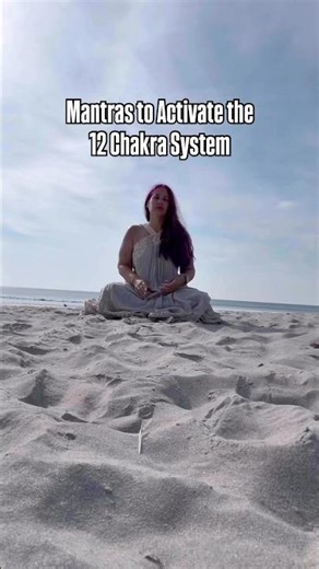 12 Chakra System Mantras to Activate the 12 Chakras