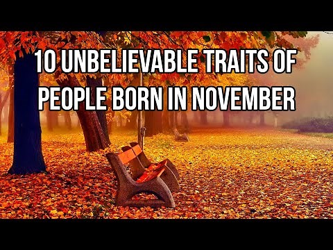 10 Unbelievable Traits Of People Born In November