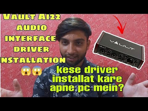 VAULT AI22 AUDIO INTERFACE DRIVER INSTALLATION | PART 2 | KESE DRIVER INSTALL KARE APNE PC MAI |