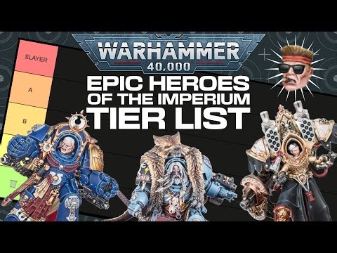 Epic Heroes of The Imperium Tier List | Who truly lives up to their Lore on the Tabletop?