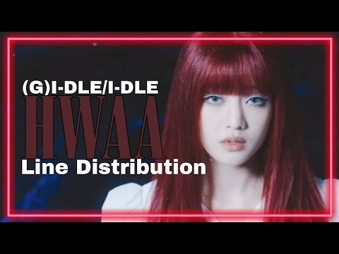 (G)I-DLE/I-DLE ~ 화(火花)(HWAA) (Line Distribution) (Both Versions)