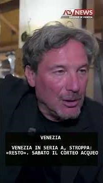 VENEZIA IN SERIA A, STROPPA: «RESTO». SABATO IL CORTEO ACQUEO | 05/05/2026