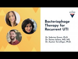 Bacteriophage Therapy for Recurrent UTI: Dr. Green, Dr. Aslam and Dr. Terwilliger, Part 2