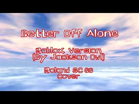 Better Off Alone (Roblox Ver.) [Roland SC-88 Cover]