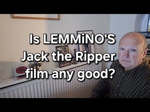 (82) Is LEMMiNO's Jack the Ripper film any good?
