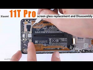 Xiaomi 11T Pro screen glass replacement and Disassembly