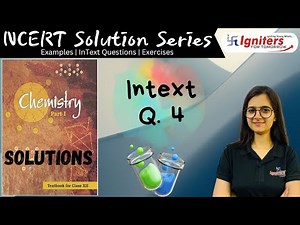 InText Question 4 - Solutions | Class 12 | NCERT Solution Series | CHEMISTRY
