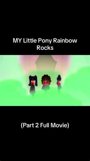 | Part 2 Full Movie | My Little Pony Rainbow Rocks #TheDazzlings #thedazzlings #therainbooms #welcometotheshow #shinelikerainbows