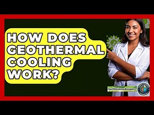 How Does Geothermal Cooling Work? - Earth Science Answers