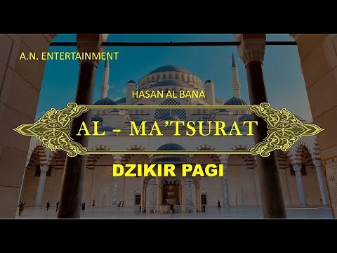 Dzikir Al-Ma'tsurat Pagi Hasan Al Banna | Dzikir Pagi | Doa Pagi