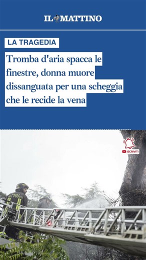 Tromba d'aria spacca le finestre, donna muore dissanguata per una scheggia che le recide la vena