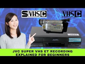 Super VHS (S-VHS) ET in JVC Camcorders and VCRs : How the Technology Works Explained for Beginners