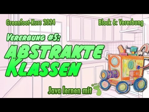 Java with Greenfoot 2024 - Block 6 »Inheritance«, Part 5: Abstract Classes and Methods