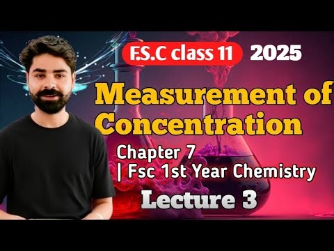 Measurement of Concentration | Chemical and Physical Methods Lecture 3 | Chapter 7 | Fsc 1st Year
