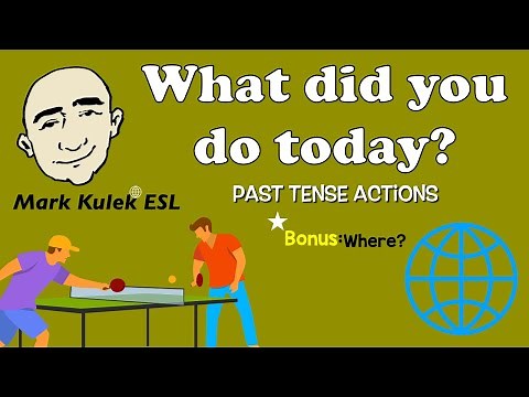What Did You Do Today? - past tense actions + where? | Mark Kulek - ESL