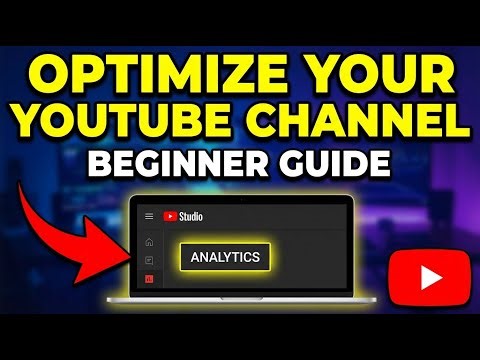 How to Optimize Your YouTube Channel for More Views - Beginner Guide
