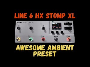 Line 6 HX Stomp XL Ambient Patch