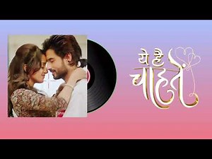 Yeh Hai Chahatein Song |Full Reprise Version|