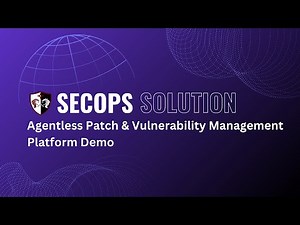 SecOps Solution Platform Demo: Agentless Patch & Vulnerability Management in Action