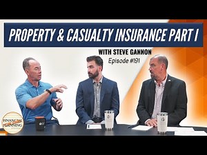 Property & Casualty Insurance (Part I) with Steve Gannon and Kyle Ryan, CFP, CFC