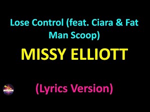 Missy Elliott - Lose Control (feat. Ciara & Fat Man Scoop) (Lyrics version)