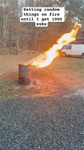 Setting random things on fire until I get 1000 subs