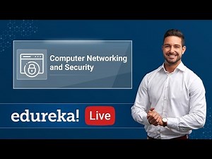 Computer Networking and Security | Cybersecurity Training | Edureka | Cybersecurity Live - 3