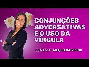 Conjunções adversativas e o uso da vírgula | Profª Jacqueline Vieira