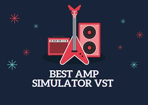 10  Best Guitar Amp Simulator VST Plugins In 2026