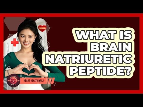 What Is Brain Natriuretic Peptide?