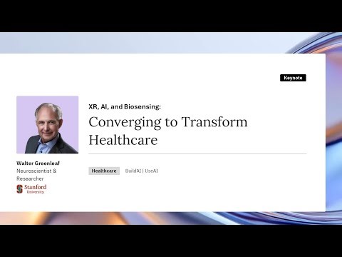 XR, AI, and Biosensing: Converging to Transform Healthcare | Walter Greenleaf, PhD.