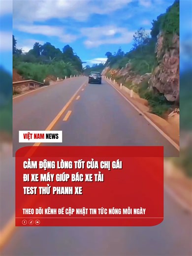 CẢM ĐỘNG LÒNG TỐT CỦA CHỊ GÁI ĐI XE MÁY GIÚP BÁC XE TẢI TEST THỬ PHANH XE #vietnamnews