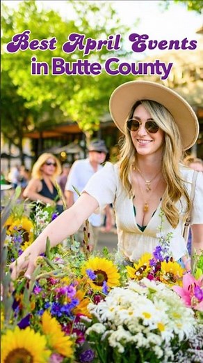 Discover the Best Events in April in Butte County, California, This Spring 🌸🐇 | Explore Butte County