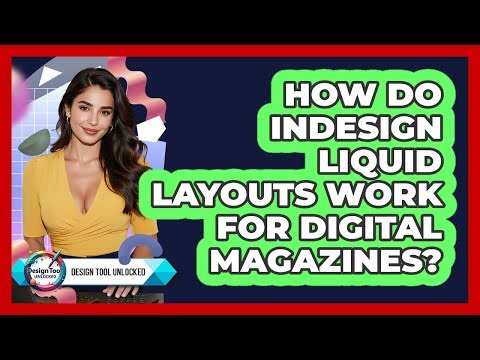 How Do InDesign Liquid Layouts Work For Digital Magazines? - Design Tool Unlocked