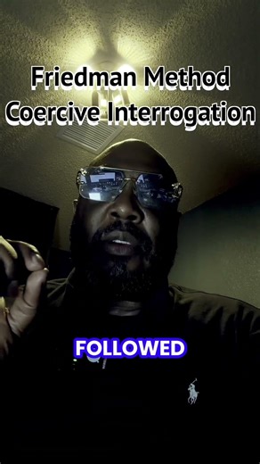 Friedman method coercive interrogation
