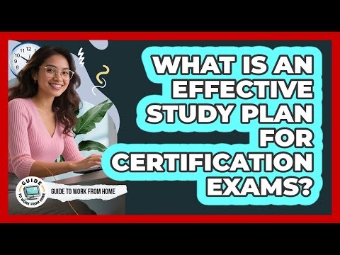 What Is An Effective Study Plan For Certification Exams?