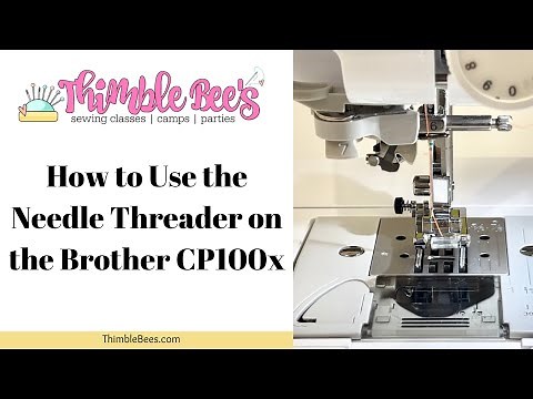 How To Use the Needle Threader on the Brother CP100x