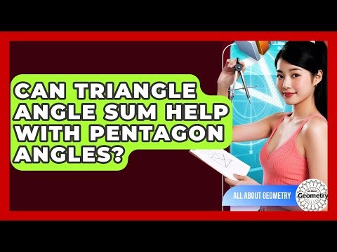 Can Triangle Angle Sum Help With Pentagon Angles? - All About Geometry